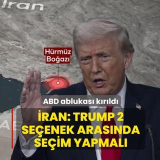 ABD ablukas� k�r�ld�.. �ran: Trump 2 se�enek aras�nda se�im yapmal�