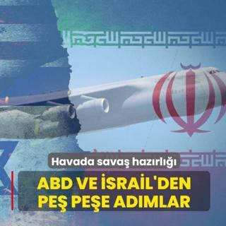 Havada sava� haz�rl���! ABD ve �srail'den pe� pe�e ad�mlar