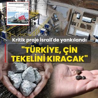 Kritik proje �srail'de yank�land�: T�rkiye, �in tekelini k�racak