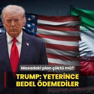 Masadaki plan ��kt� m�? Trump: Yeterince bedel �demediler