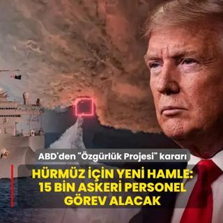 ABD'den ��zg�rl�k Projesi� karar�! H�rm�z Bo�az� i�in yeni hamle: 15 bin askeri personel g�rev alacak