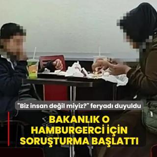 �Biz insan de�il miyiz?� feryad� yank� buldu... Bakanl�k o hamburgerci i�in soru�turma ba�latt�