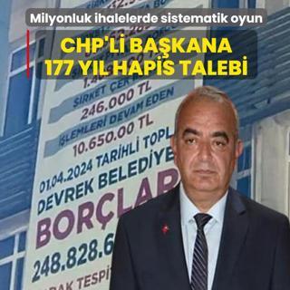 CHP'li ba�kana 177 y�l hapis talebi! Milyonluk ihalelerde sistematik oyun