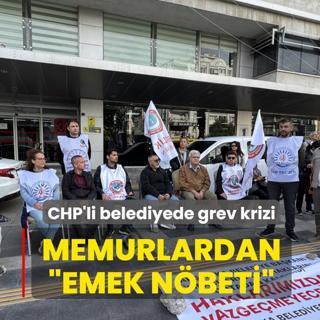 CHP'li belediyede grev krizi! Memurlardan �Emek N�beti�