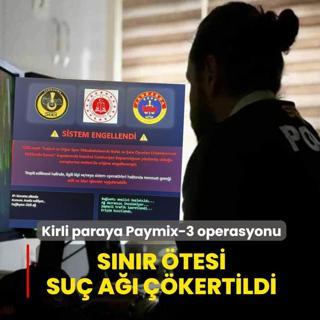 Kirli paraya Paymix-3 operasyonu! S�n�r �tesi su� a�� ��kertildi