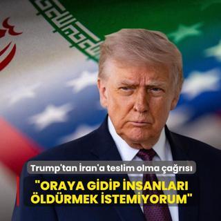 Trump'tan �ran'a teslim olma �a�r�s�... �Oraya gidip insanlar� �ld�rmek istemiyorum�