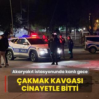 Akaryak�t istasyonunda kanl� gece! �akmak kavgas� cinayetle bitti