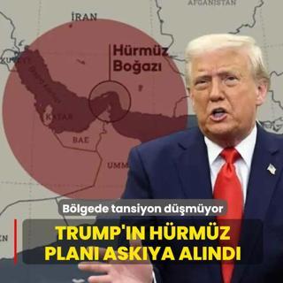 B�lgede tansiyon d��m�yor! Trump'�n H�rm�z plan� ask�ya al�nd�
