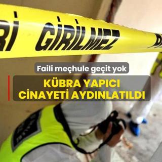 Faili me�hule ge�it yok! K�bra Yap�c� cinayeti ayd�nlat�ld�