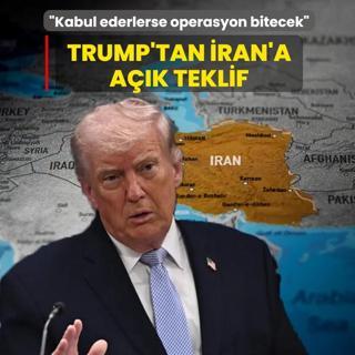 Trump'tan �ran'a a��k teklif: Kabul ederlerse operasyon bitecek