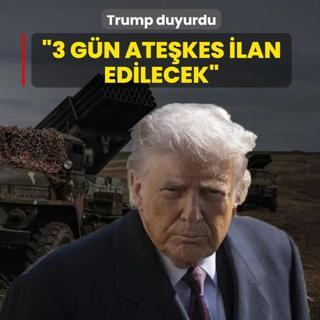 Trump a��klad�... Rusya ve Ukrayna'dan 3 g�nl�k ate�kes
