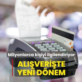 Milyonlarca ki�iyi ilgilendiriyor! Al��veri�te yeni d�nem