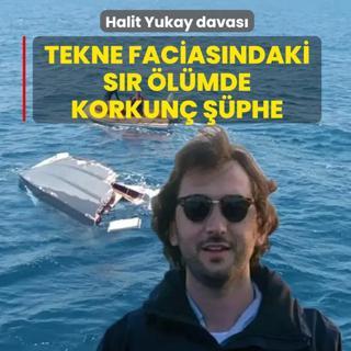 Halit Yukay davas�: Tekne facias�ndaki s�r �l�mde korkun� ��phe