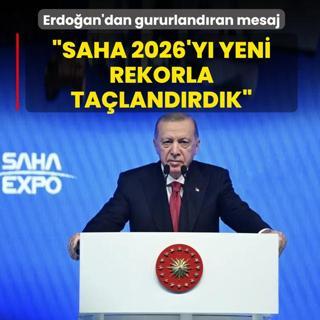 SAHA EXPO 2026 Savunma Fuar�... Ba�kan Erdo�an: SAHA 2026'y� yeni rekorla ta�land�rd�k