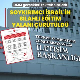 Soyk�r�mc� �srail'in silahl� e�itim yalan� ��r�t�ld�! DMM ger�ekleri tek tek s�ralad�