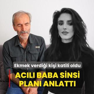 Ekmek verdi�i ki�i katili oldu: Ac�l� baba sinsi plan� anlatt�