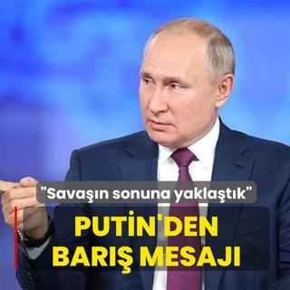 Putin: Ukrayna'daki �at��man�n sonuna yakla��ld���n� d���n�yorum