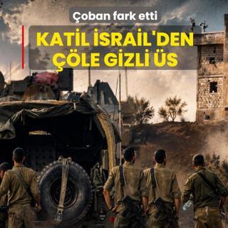 Katil �srail'den ��le gizli �s: �oban fark etti