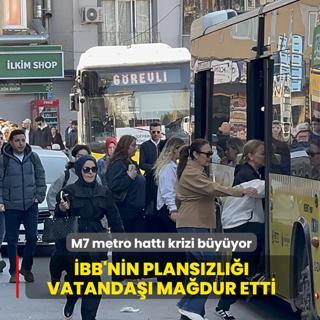 M7 metro hatt� krizi b�y�yor... �BB'nin plans�zl��� vatanda�� ma�dur etti