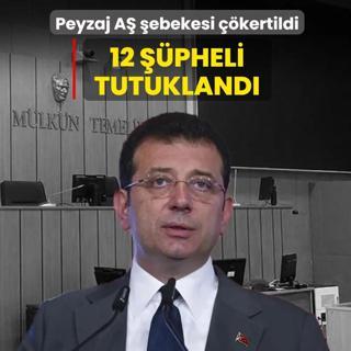 Peyzaj A� �ebekesi ��kertildi... �mamo�lu soru�turmas�nda 12 ��pheli tutukland�