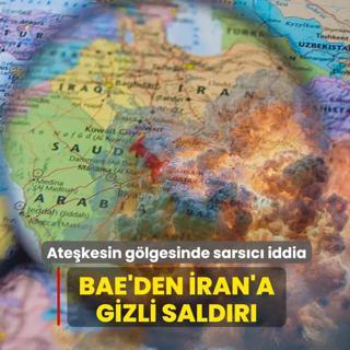 Ate�kesin g�lgesinde sars�c� iddia! BAE'den �ran'a gizli sald�r�