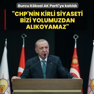 Burcu K�ksal AK Parti'ye kat�ld�! Ba�kan Erdo�an: CHP'nin kirli siyaseti bizi yolumuzdan al�koyamaz