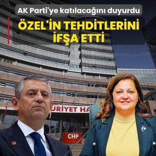 CHP'den istifa etti, AK Parti'ye kat�lacak! Burcu K�ksal, �zel'in tehditlerini if�a etti