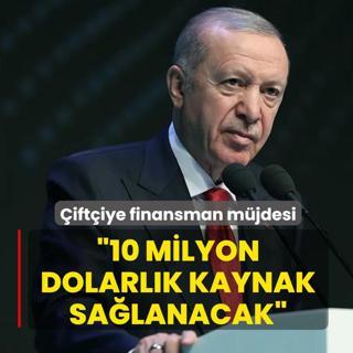�ift�iye finansman m�jdesi! Ba�kan Erdo�an: 10 milyon dolarl�k kaynak sa�lanacak