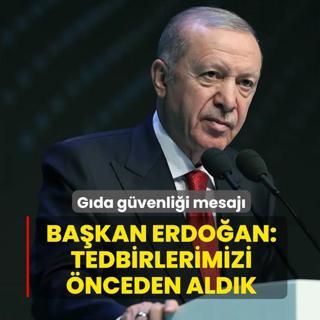 G�da g�venli�i mesaj�! Ba�kan Erdo�an: Tedbirlerimizi �nceden ald�k