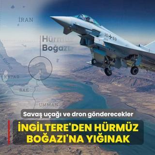 �ngiltere'den H�rm�z Bo�az�'na y���nak: Sava� u�a�� ve dron g�nderecekler