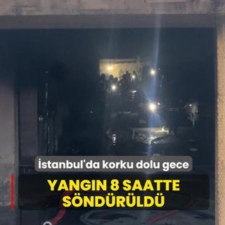 �stanbul'da korku dolu gece: Yang�n 8 saatte s�nd�r�ld�