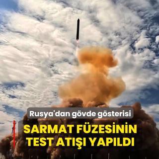 Rusya'dan g�vde g�sterisi: K�talararas� balistik f�ze Sarmat'�n test at��� yap�ld�