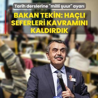 Tarih derslerine �milli �uur� ayar�! Bakan Tekin: Ha�l� Seferleri kavram�n� kald�rd�k