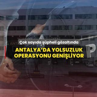 Antalya B�y�k�ehir Belediyesi'ne y�nelik soru�turmada yeni operasyon! 25 g�zalt�