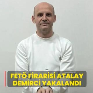 FET� firarisi Atalay Demirci yakaland�