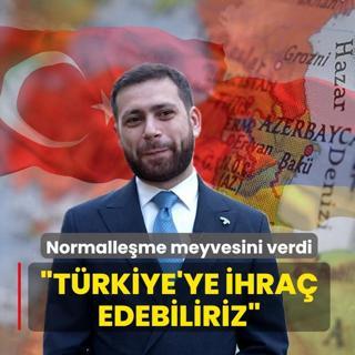 Normalle�me meyvesini verdi: T�rkiye'ye ihra� edebiliriz