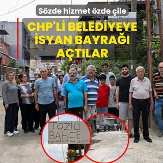S�zde hizmet �zde �ile! CHP'li belediyeye isyan bayra�� a�t�lar