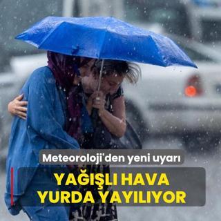 Ya���l� hava yurda yay�l�yor! Meteoroloji'den yeni uyar�