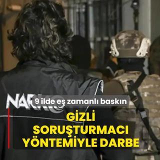 9 ilde e� zamanl� bask�n! �Gizli Soru�turmac�� y�ntemiyle darbe