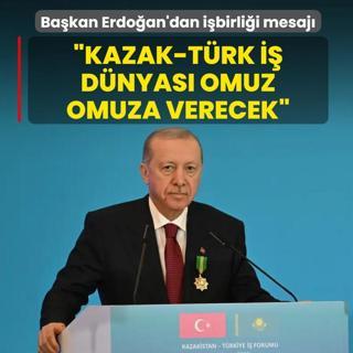 Ba�kan Erdo�an'dan i�birli�i mesaj�: Kazak-T�rk i� d�nyas� omuz omuza verecek