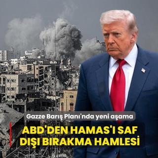 Gazze Bar�� Plan�'nda yeni a�ama... ABD'den Hamas'� saf d��� b�rakma hamlesi