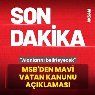 MSB'den Mavi Vatan Kanunu a��klamas�: Deniz yetki alanlar�n� belirleyecek