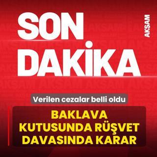 Baklava kutusunda r��vet davas�nda karar ��kt�! Verilen cezalar belli oldu