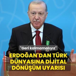 Ba�kan Erdo�an'dan T�rk d�nyas�na dijital d�n���m uyar�s�: Geri kalmamal�y�z