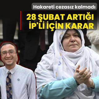 Hakareti cezas�z kalmad�! 28 �ubat art��� �P'li i�in karar