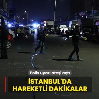 �stanbul'da hareketli dakikalar! Polis uyar� ate�i a�t�