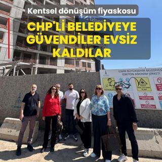 Kentsel d�n���m fiyaskosu! CHP'li belediyeye g�vendiler evsiz kald�lar