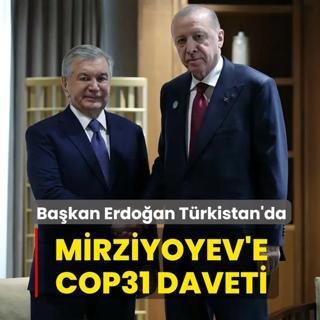 Mirziyoyev'e COP31 daveti! Ba�kan Erdo�an T�rkistan'da