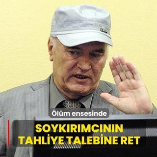 �l�m ensesinde! Soyk�r�mc�n�n tahliye talebine ret
