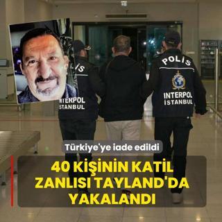 40 ki�inin katil zanl�s� Tayland'da yakaland�: T�rkiye'ye iade edildi